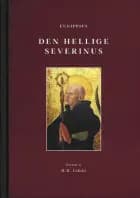 Den hellige Severinus af Eugippius og H. H. Lefolii