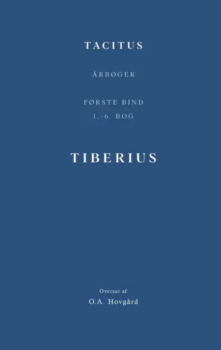 Årbøger. Første Bin (1.-6. bog). Tiberius af Tacitus