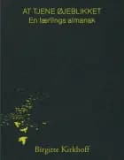 At tjene øjeblikket - en lærlings almanak af Birgitte Kirkhoff