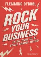 Rock Your Business af Flemming Dybbøl