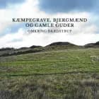 Kæmpegrave, bjergmænd og gamle guder af Lone Hvass