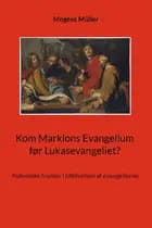 Kom Markions Evangelium før Lukasevangeliet? af Mogens Müller