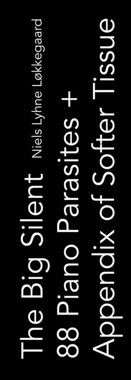 The Big Silent 88 Piano Parasites + Appendix of Softer Tissue af Niels Lyhne Løkkegaard