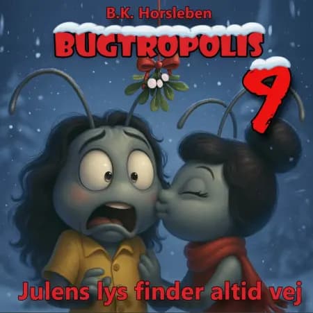 Bugtropolis 9 - Julens lys finder altid vej af B.K. Horsleben