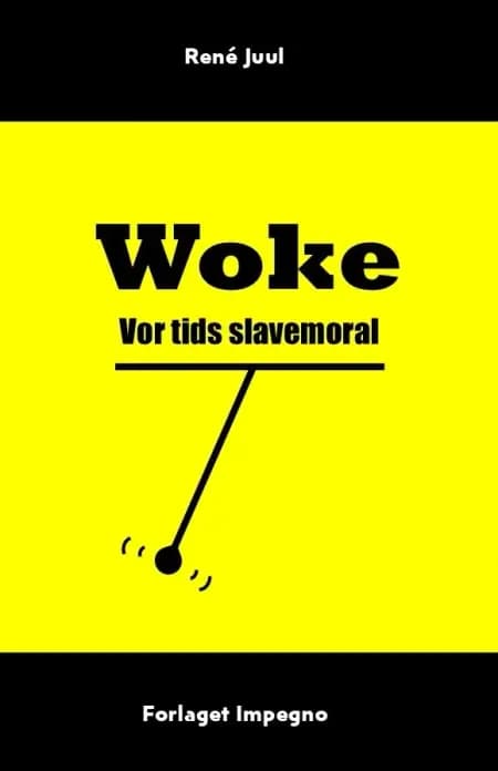 Woke - Vor tids slavemoral af René Juul