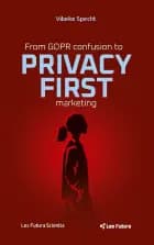 From GDPR confusion to privacy first marketing
