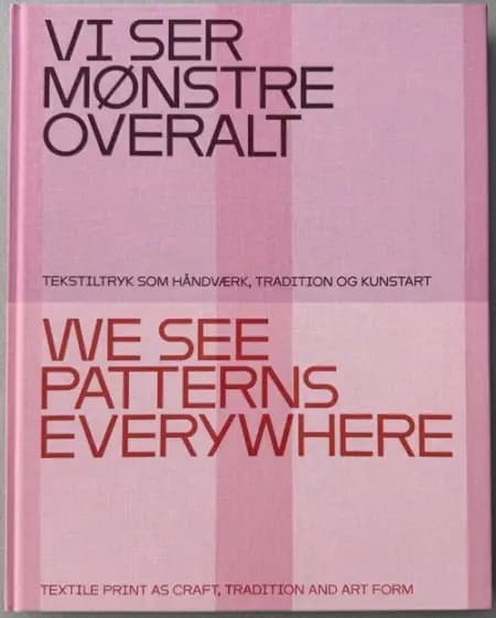 Vi Ser Mønstre Overalt/ We See Patterns Everywhere af Dorthe Krogh