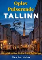 Oplev Pulserende Tallinn af Thor Ben Holme