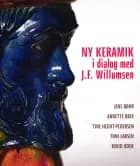Ny keramik i dialog med J.F.Willumsen af Susanne Bruhn og Pia Wirnfeldt
