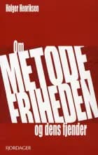 Om metodefriheden - og dens fjender af Holger Henriksen
