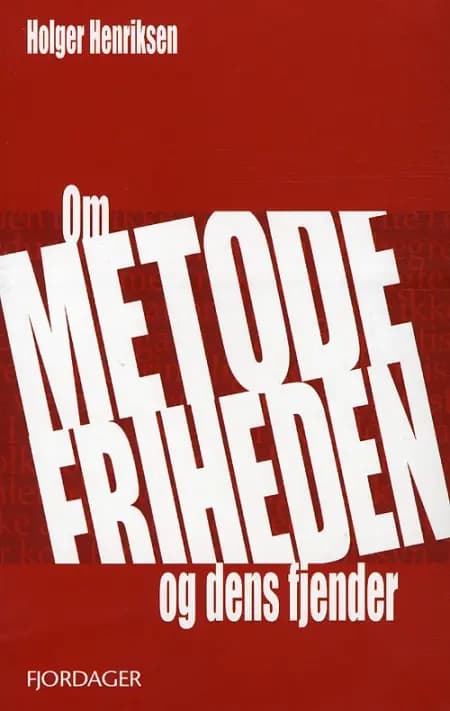 Om metodefriheden - og dens fjender af Holger Henriksen