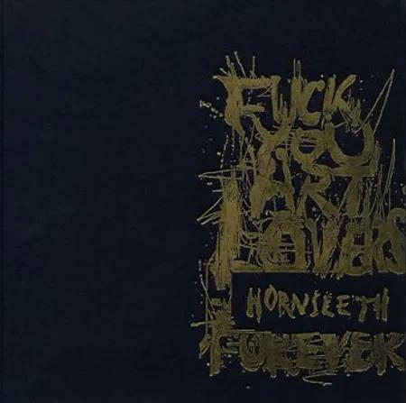 Fuck you art lovers forever af Kristian von Hornsleth