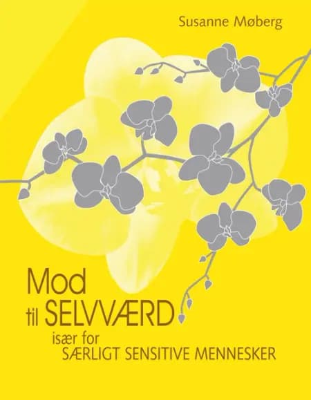 Mod til selvværd - især for særligt sensitive mennesker af Susanne Møberg