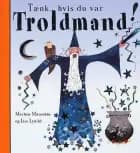 Tænk hvis du var troldmand! af Meg Clibbon