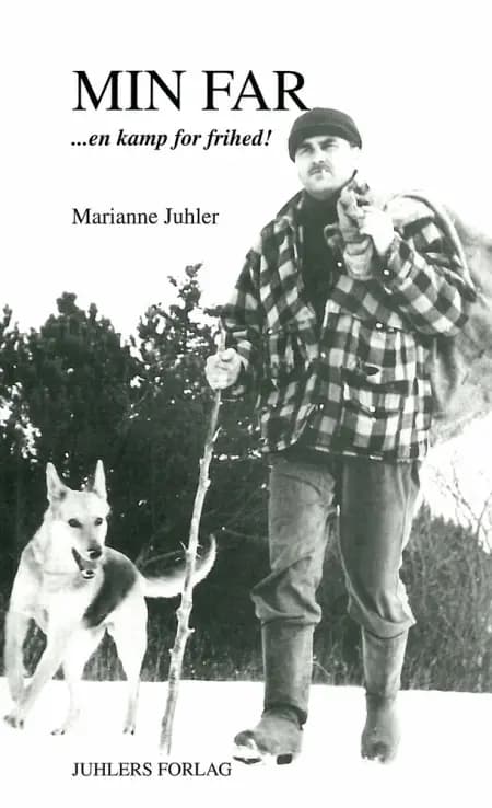 MIN Far...en kamp for frihed af Marianne Juhler