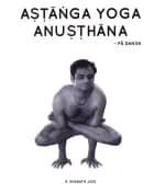 ASTANGA YOGA ANUSTHANA af R. Sharath Jois