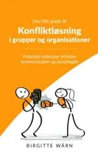 Den lille guide til konfliktløsning i grupper og organisationer af Birgitte Wärn