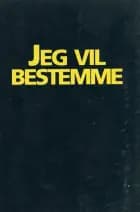 Jeg vil bestemme - en bog om det gode liv af Eva Tverskov