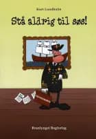 Stå aldrig til søs! af Kurt Lundholm