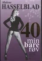 40 min bare røv af Malene Hasselblad
