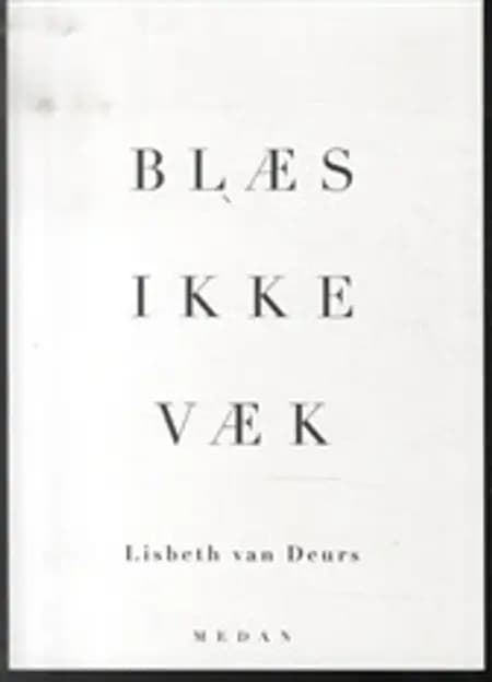 Blæs ikke væk af Lisbeth van Deurs
