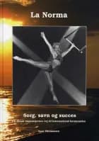 La Norma, sorg savn og succes - incl. CD med engelsk oversættelse af Aase Thomassen
