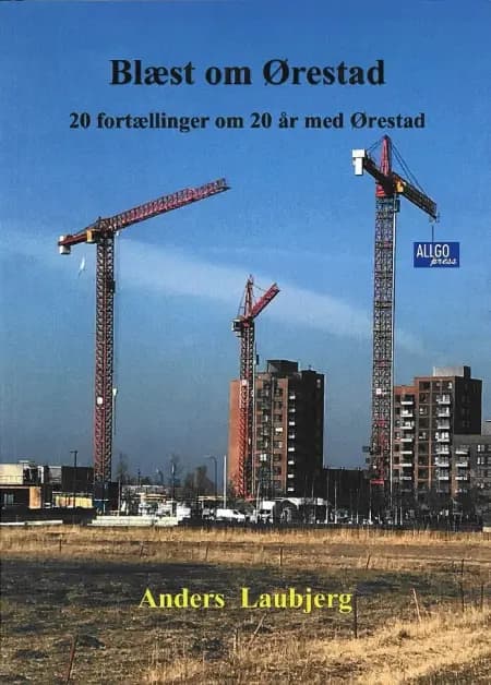 Blæst om Ørestad 20 fortællinger om Ørestad i 20 år af Anders Laubjerg
