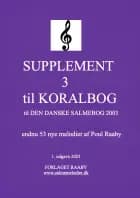 SUPPLEMENT 3 til KORALBOG til DEN DANSKE SALMEBOG 2003 af Poul Raaby