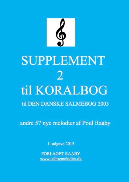 Supplement 2 til Koralbog til Den Danske Salmebog 2003 af Poul Raaby