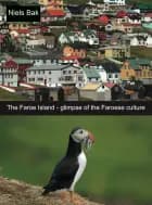 The Faroe Island - glimpse of the Faroese culture af Niels Bak