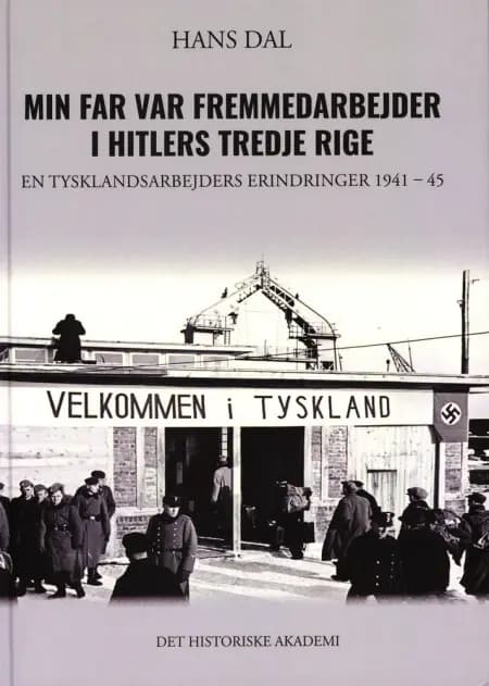 Min far var fremmedarbejder i Hitlers Tredje Rige af Hans Dal