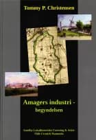 Amagers industrialisering - begyndelsen af Tommy P. Christensen