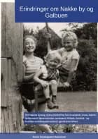 Erindringer om Nakke By og Galbuen 2. udg. af Annie Brydegaard Danielsen