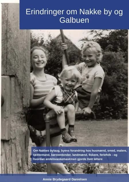 Erindringer om Nakke By og Galbuen 2. udg. af Annie Brydegaard Danielsen