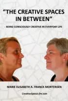 The Creative Spaces in Between af Marie Elisabeth A. Franck Mortensen og Helene Franck Mortensen
