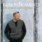 Kun for mænd af Annette Danielsen