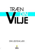 TRÆN DIN VILJE af Erik Østenkjær