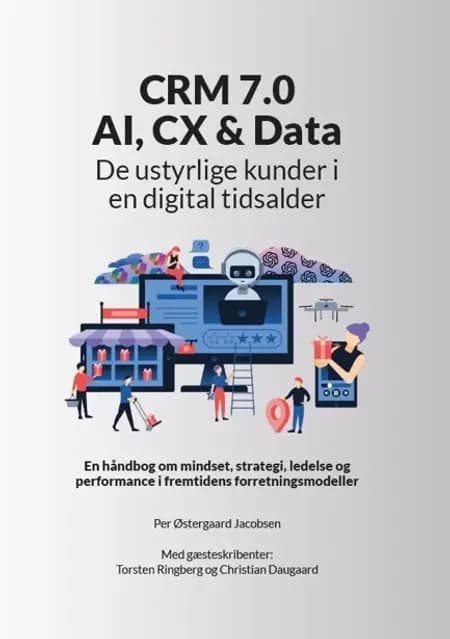 CRM 7.0 - AI, CX & Data af Per Østergaard Jacobsen med Torsten Ringberg