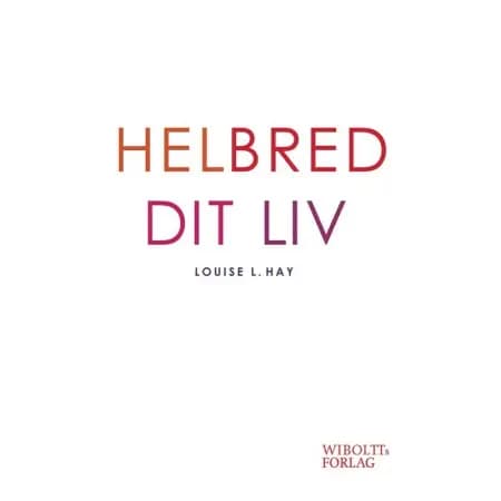 Helbred dit liv af Louise L. Hay