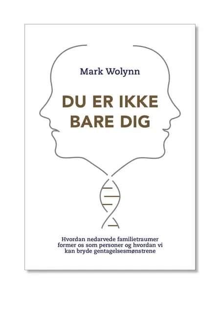 Du er ikke bare dig af Mark Wolynn