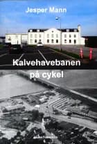 Kalvehavebanen på cykel af Jesper Mann