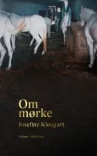 Om mørke af Josefine Klougart