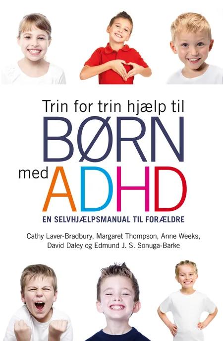 Trin for trin hjælp til børn med ADHD af Cathy Laver-Bradbury