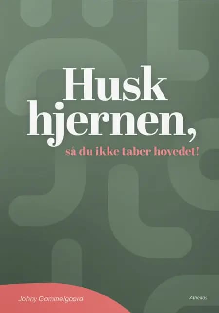 Husk hjernen, så du ikke taber hovedet! af Johny Gammelgaard