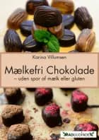 Chokolade uden mælk eller gluten af Karina Villumsen