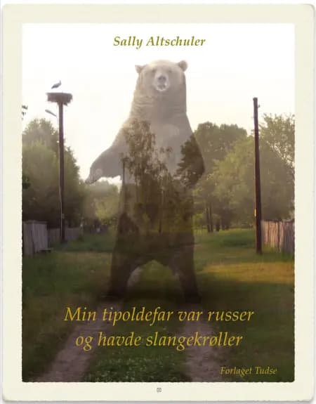 Min tipoldefar var russer og havde slangekrøller af Sally Altschuler