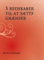 5 redskaber til at sætte grænser af Mette Glargaard