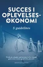 Succes i oplevelsesøkonomi - fem guidelines af Kristian Hansen