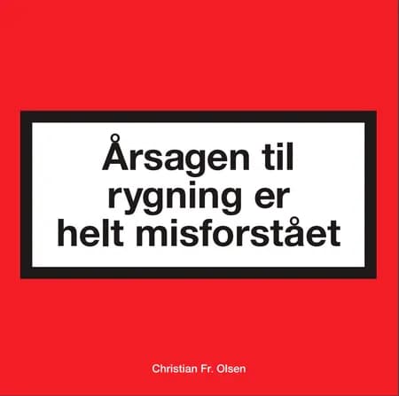Årsagen til rygning er helt misforstået af Christian Fr. Olsen