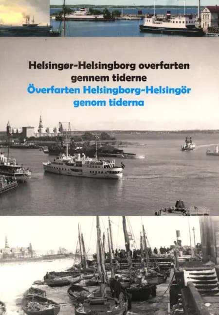 Helsingør - Helsingborg overfarten gennem tiderne af Søren Gulmann/Karina Gulmann